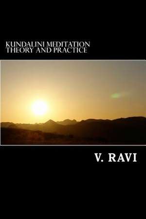 Kundalini Meditation Theory and Practice de V. Ravi