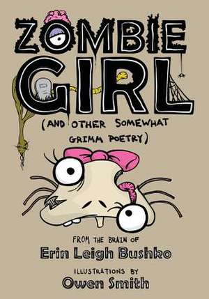 Zombie Girl and Other Somewhat Grimm Poetry de Erin Leigh Bushko