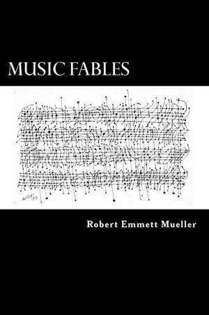 Music Fables de Robert Emmett Mueller