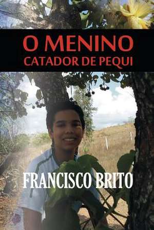 O Menino Catador de Pequi de MR Francisco De Assis Brito