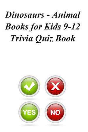 Dinosaurs - Animal Books for Kids 9-12 Trivia Quiz Book de Trivia Quiz Book