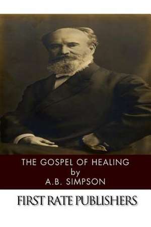 The Gospel of Healing de A. B. Simpson