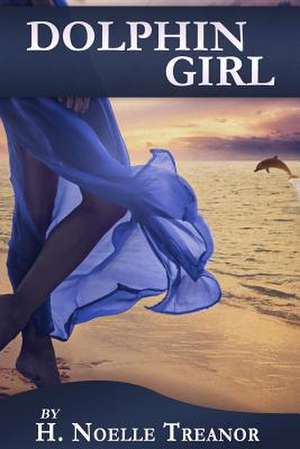 Dolphin Girl de H. Noelle Treanor