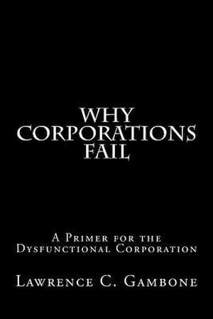 Why Corporations Fail de Lawrence C. Gambone