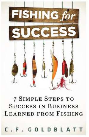 Fishing for Success de C. F. Goldblatt