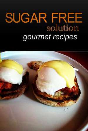 Sugar-Free Solution - Gourmet Recipes de Sugar-Free Solution