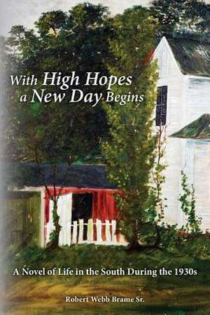 With High Hopes a New Day Begins de Robert Webb Brame Sr