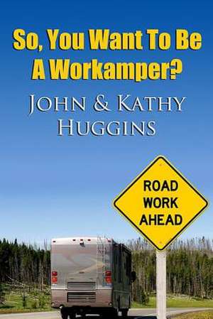 So, You Want to Be a Workamper de John Huggins