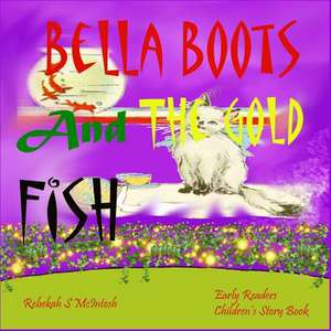 Bella Boots and the Gold Fish de Rebekah S. McIntosh