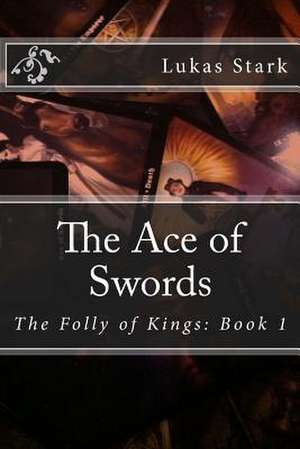 The Ace of Swords de Lukas Stark