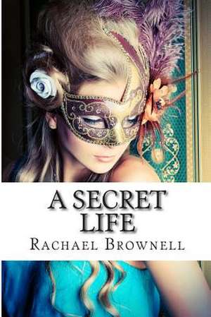 A Secret Life de Rachael Brownell