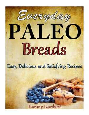 Everyday Paleo Breads de Tammy Lambert