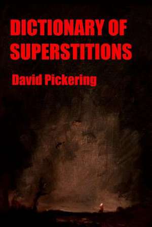 Dictionary of Superstitions de David Pickering