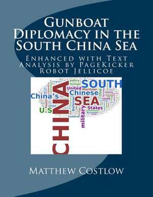 Gunboat Diplomacy in the South China Sea de Matthew R. Costlow