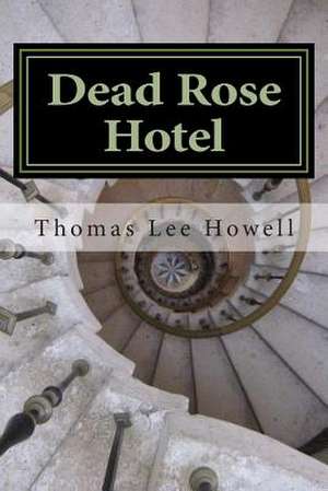 Dead Rose Hotel de Thomas Lee Howell