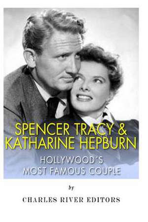 Spencer Tracy and Katharine Hepburn de Charles River Editors