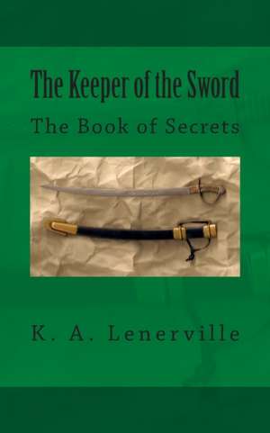 The Keeper of the Sword de K. A. Lenerville