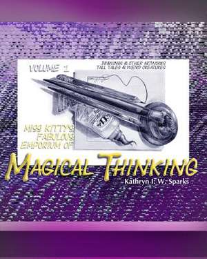 Miss Kitty's Fabulous Emporium of Magical Thinking de Kathryn I. W. Sparks