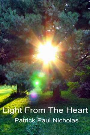 Light from the Heart de Patrick Paul Nicholas