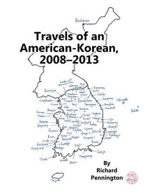 Travels of an American-Korean, 2008?2013 de Richard Pennington