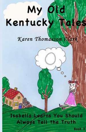 Isabella Learns You Should Always Tell the Truth de Karen Thomasson Clark