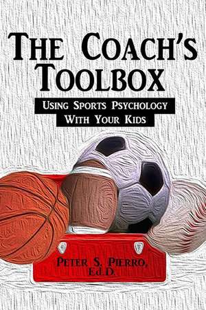 The Coach's Toolbox de Peter S. Pierro