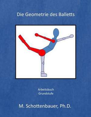 Die Geometrie Des Balletts de M. Schottenbauer