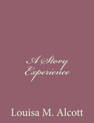 A Story Experience de Louisa M. Alcott