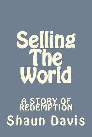 Selling the World de Shaun Micka Davis