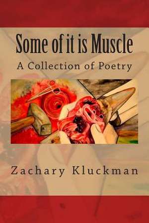 Some of It Is Muscle de Zachary Kluckman