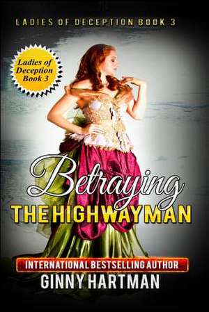 Betraying the Highwayman de Ginny Hartman