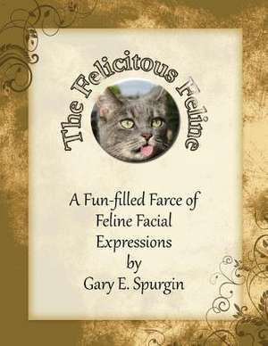 The Felicitous Feline de MR Gary E. Spurgin