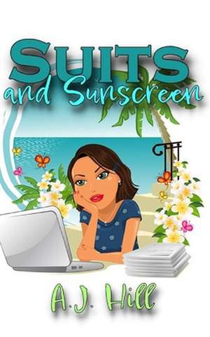 Suits and Sunscreen de A. J. Hill