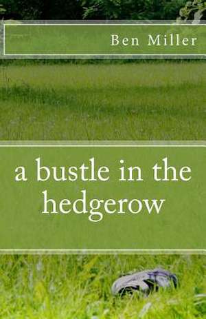 A Bustle in the Hedgerow de Ben Miller