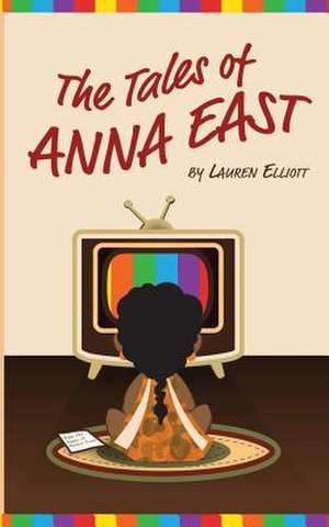 The Tales of Anna East de Lauren Elliott