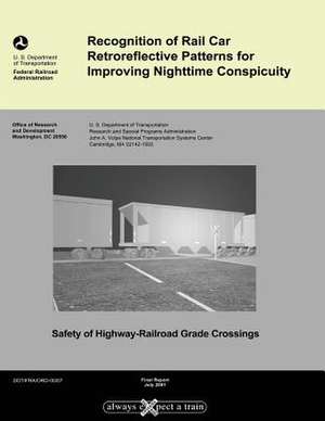 Recognition of Rail Car Retroreflective Patterns for Improving Nighttime Conspicuity de U. S. Department of Transportation