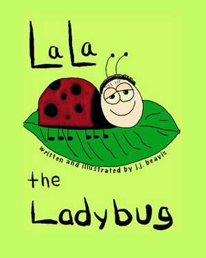 La La the Ladybug de J. J. Beavis