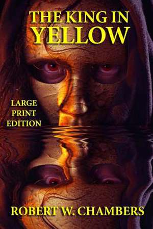 The King in Yellow - Large Print Edition de Robert W. Chambers