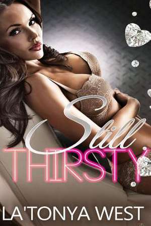 Still Thirsty (an Urban Novella) de La'tonya West