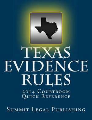 Texas Evidence Rules Courtroom Quick Reference de Summit Legal Publishing