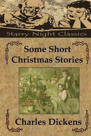 Some Short Christmas Stories de Charles Dickens