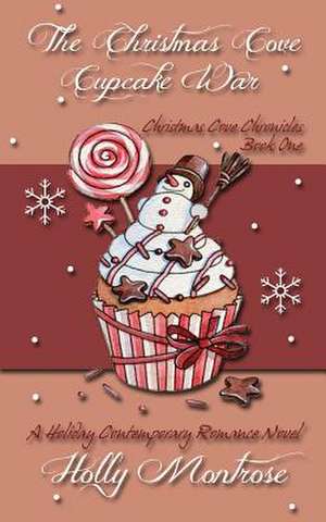 The Christmas Cove Cupcake War - A Holiday Contemporary Romance Novel de Holly Montrose