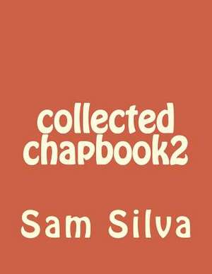 Collected Chapbook2 de Sam Silva