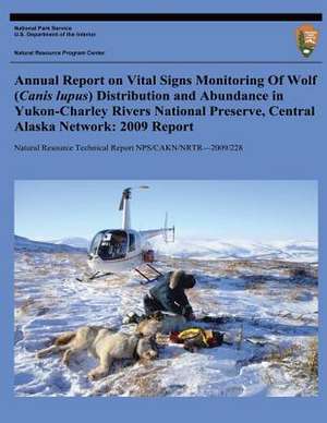 Annual Report on Vital Signs Monitoring of Wolf (Canis Lupus) Distribution and Abundance in Yukon-Charley Rivers National Preserve, Central Alaska Net de John Burch