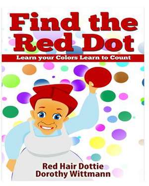 Find the Red Dot, Learn Your Colors, Learn to Count de Red Head Dottie