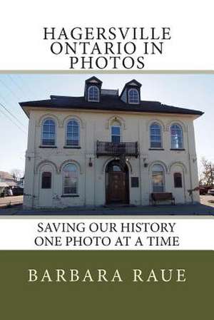 Hagersville Ontario in Photos de Mrs Barbara Raue