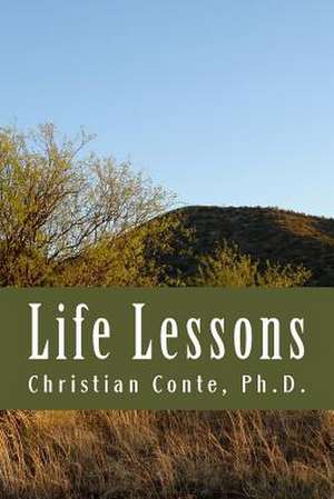 Life Lessons de Christian Conte Ph. D.