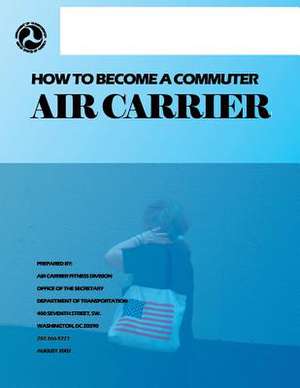 How to Become a Commuter Air Carrier de Department of Transportation