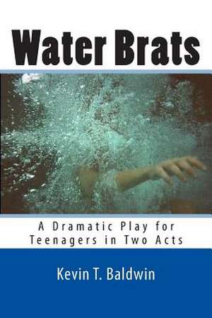 Water Brats de Kevin T. Baldwin