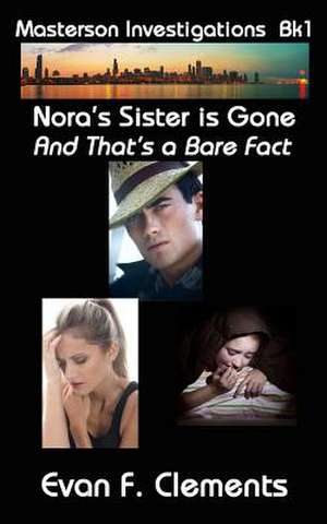 Nora's Sister Is Gone, and That's a Bare Fact de Evan F. Clements